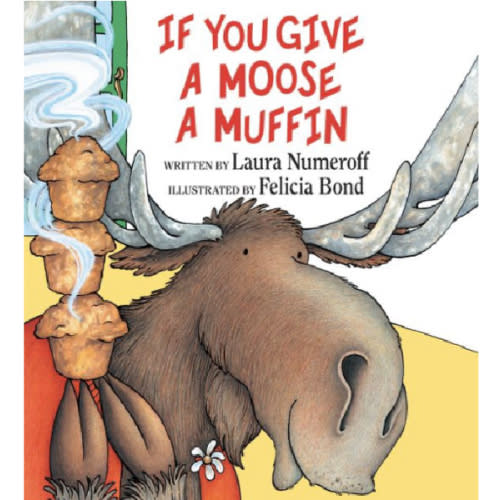 If You Give a Moose a Muffin by Laura Numeroff, Felicia Bond, Hardcover | Barnes & Noble®