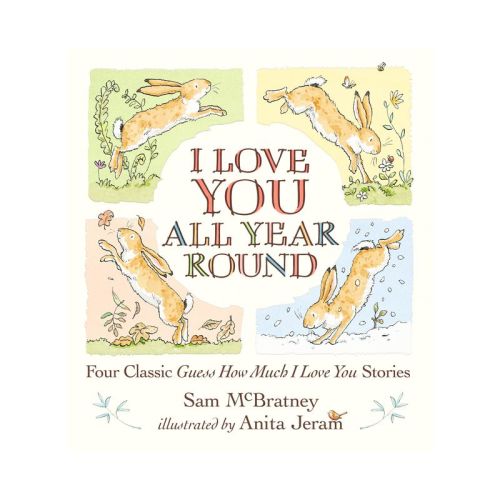 I Love You All Year Round: Four Classic Guess How Much I Love You Stories - by Sam McBratney (Hardcover)