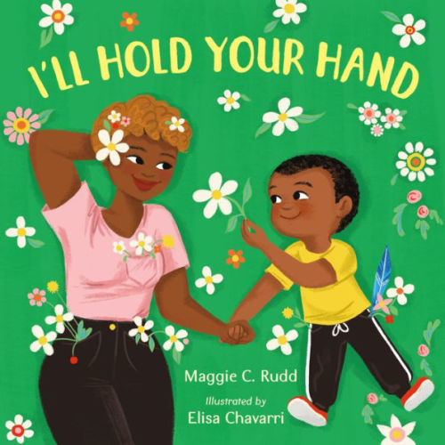 I'll Hold Your Hand by Maggie C. Rudd, Elisa Chavarri, Board Book | Barnes & Noble®