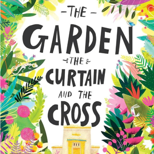 The Garden, the Curtain and the Cross: The True Story of Why Jesus Died and Rose Again (Christian Children’s Bible Storybook About Jesus’ Death and ... Kids Ages 3-6) (Tales That Tell the Truth)