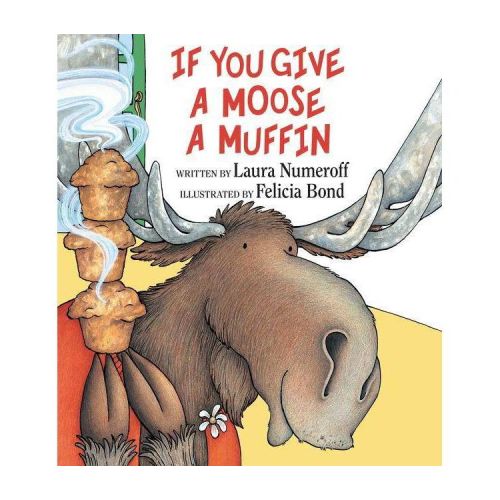 If You Give A Moose A Muffin - By Laura Joffe Numeroff ( Hardcover )