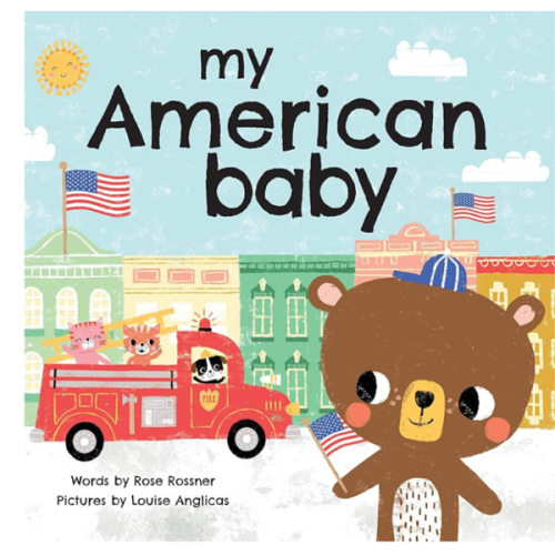 My American Baby: Wear Your Stars and Stripes, Wave a Flag, and Say I Love You! (Sweet Board Books, Independence Day and Shower Gifts)