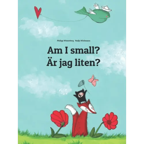Am I small? Är jag liten?: Children's Picture Book English-Swedish (Bilingual Edition)