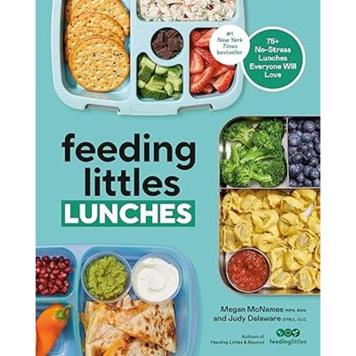 Feeding Littles Lunches: 75+ No-Stress Lunches Everyone Will Love: Meal Planning for Kids