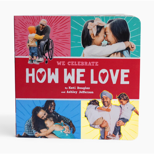 How We Love (A We Celebrate Board Book)