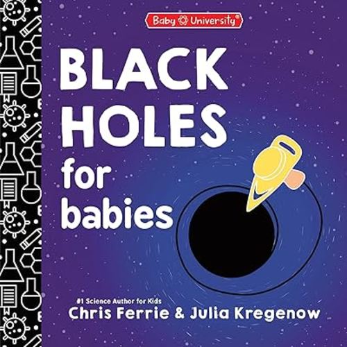 Black Holes for Babies (Baby University)