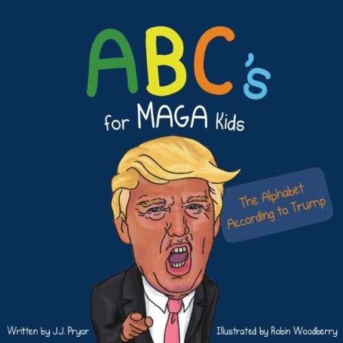 ABC's for MAGA Kids: The Alphabet According to Trump (An Illustrated Political Satire Funny Book)