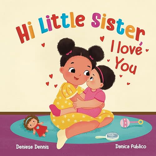 Hi, Little Sister, I love You: A Sweet Gift Keepsake Book Welcoming a New Baby Sister to the Family (I Love You Sibling Series) Paperback – February 24, 2025
