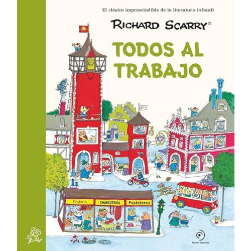 Todos al trabajo: Los grandes clásicos de Richard Scarry (Spanish Edition)