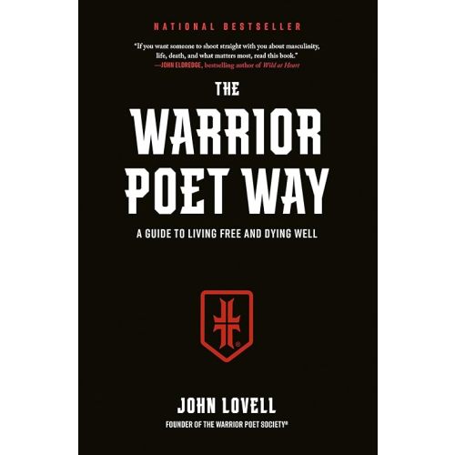 The Warrior Poet Way: A Guide to Living Free and Dying Well Hardcover – July 11, 2023