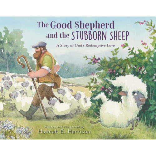 The Good Shepherd and the Stubborn Sheep: A Story of God's Redemptive Love, (Hardcover)