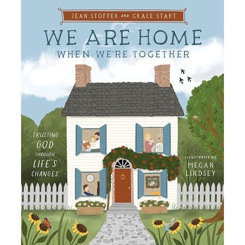 We Are Home When We're Together: Trusting God Through Life's Changes Hardcover – Picture Book, April 28, 2026
