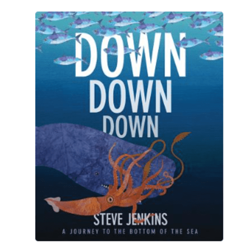 Down, Down, Down: A Journey to the Bottom of the Sea a book by Steve Jenkins and Steve Jenkins - Bookshop.org US
