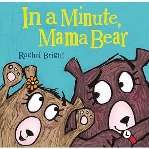 In a Minute, Mama Bear (Mama and Bella Bear)