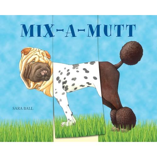 Mix-a-Mutt: Make Your Own Wacky Canine! (Mix-and-Match Board Books, 3)