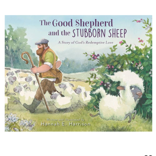 The Good Shepherd and the Stubborn Sheep: A Story of God’s Redemptive Love