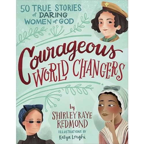 Courageous World Changers: 50 True Stories of Daring Women of God Hardcover – Illustrated, January 7, 2020