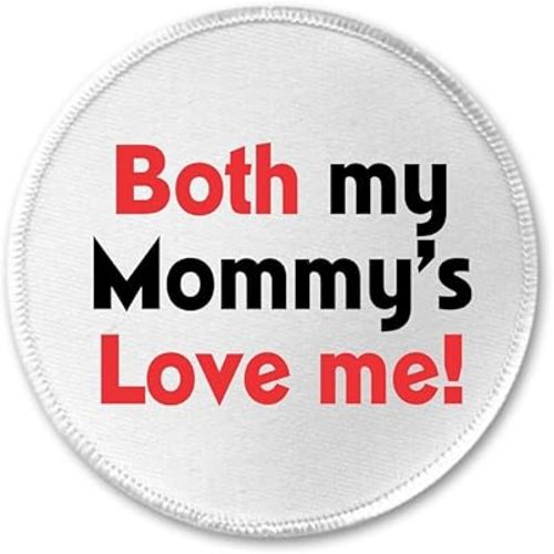 Both my Mommy's Love me! 3" Sew On Patch Lesbian Couple Two Moms