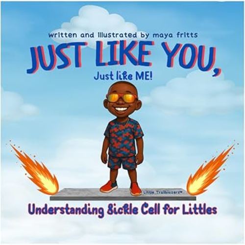 Just Like You, Just Like Me!: Understanding Sickle Cell for Littles