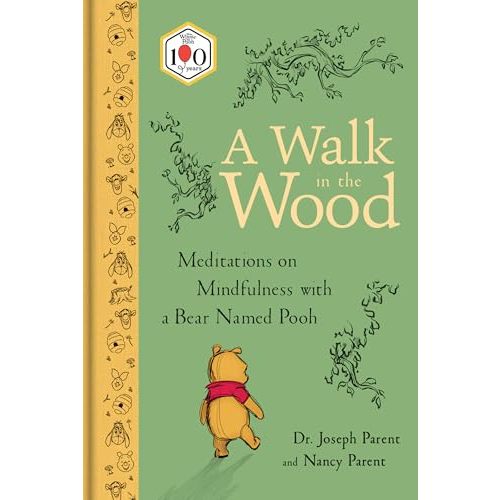 A Walk in the Wood: Meditations on Mindfulness with a Bear Named Pooh