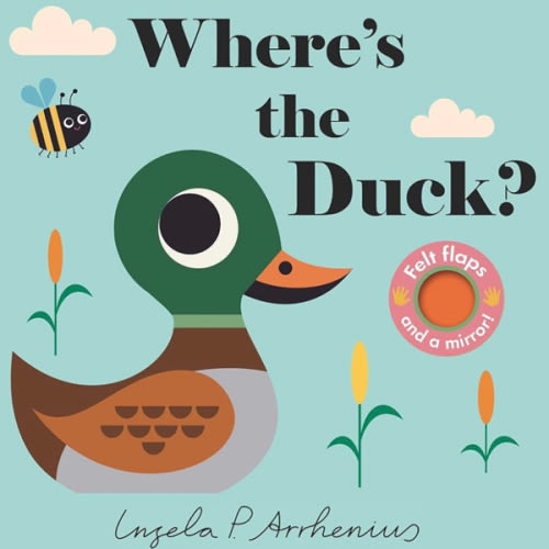 Where's the Duck?: (An Interactive, Sensory Lift-the-Flap Book with Felt Flaps and a Mirror for Babies & Toddlers. Friendly Park Creatures Include a Butterfly, Worm, & Frog.)