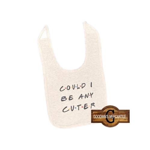 Friends TV Show Baby Bib: "Could I BE Any CUTER" - Gift for New Parents