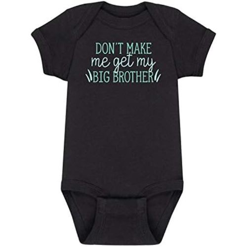 Instant Message - Don't Make Me Get My Big Brother - Infant Baby One Piece