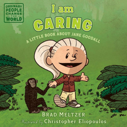 I am Caring: A Little Book about Jane Goodall by Brad Meltzer, Christopher Eliopoulos, Board Book | Barnes & Noble®