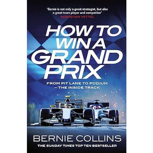 How to Win a Grand Prix: From Pit Lane to Podium - the Inside Track