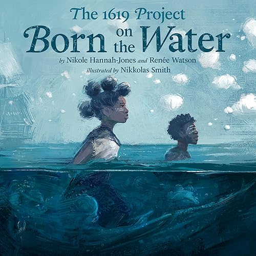 The 1619 Project: Born on the Water Hardcover – Picture Book, November 16, 2021