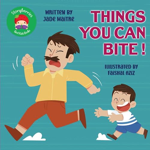 Things You Can Bite!: A Simple and Funny Story for Babies and Toddlers About Biting !