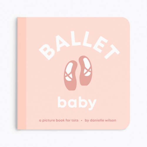 Ballet Baby: Board Book for Early Learners