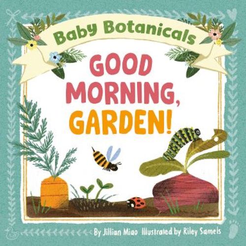 Baby Botanicals: Good Morning, Garden! - by Jillian Miao (Board Book)
