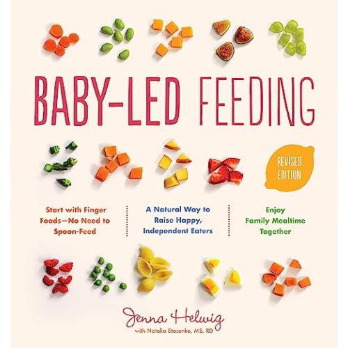 Baby-Led Feeding: A Natural Way to Raise Happy, Independent Eaters
