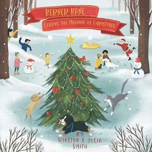 Berner Bane Learns the Meaning of Christmas (The Adventures of Berner Bane the Bernese Mountain Dog)