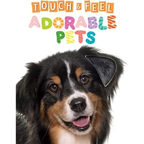 Touch and Feel Adorable Pets - Novelty Book - Children's Board Book - Interactive Fun Child's Book