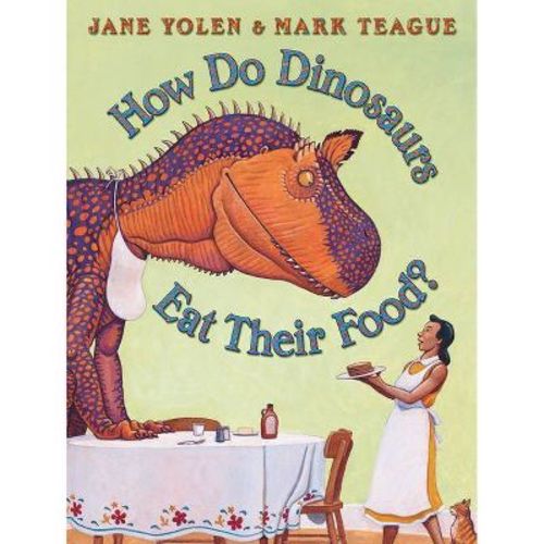 How Do Dinosaurs Eat Their Food? - by Jane Yolen (Hardcover)