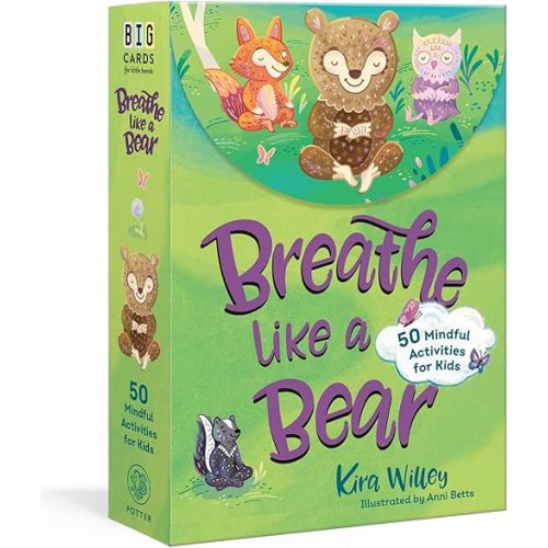 Breathe Like a Bear Mindfulness Cards: 50 Mindful Activities for Kids (Big Cards for Little Hands) Cards – April 9, 2024