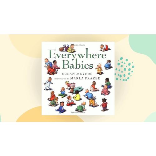 Everywhere Babies Padded: A Delightfully Illustrated Rhyming Celebration of Playing, Sleeping, and Crawling