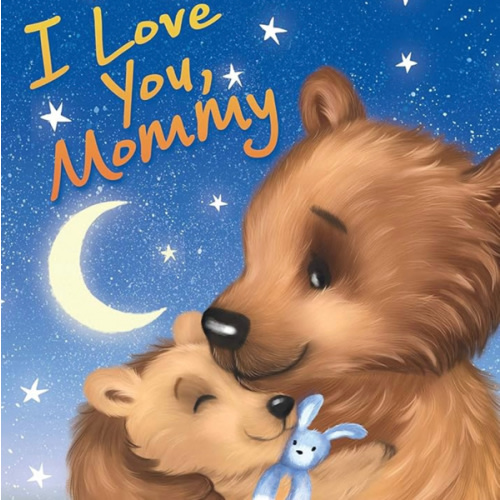 I Love You, Mommy - Children's Padded Board Book - Mom and Baby Bear