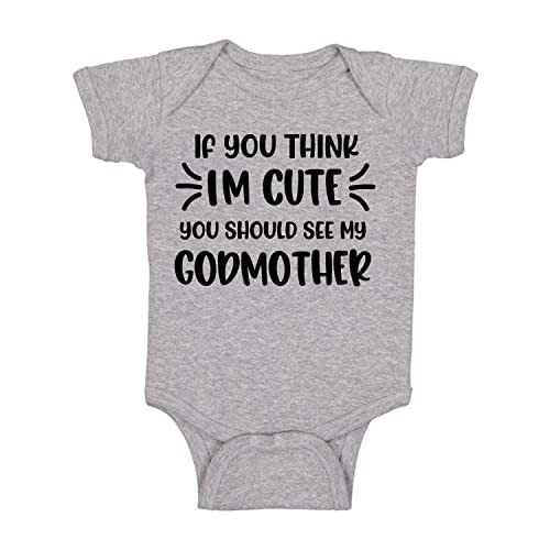 Belle Homie If You Think I'm Cute You Should See My Godmother - Funny Newborn Baby Essentials Bodysuit