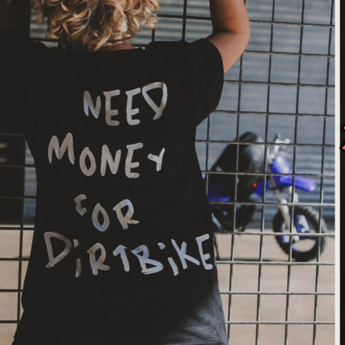 Need $ For Dirt Bikes T-Shirt