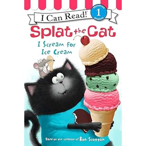 Splat the Cat: I Scream for Ice Cream: A Sweet Field Trip Story for Children (Ages 4-8) (I Can Read Level 1)