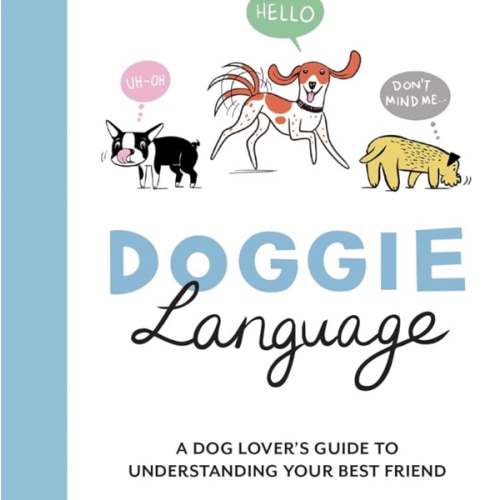 Doggie Language: A Dog Lover's Guide to Understanding Your Best Friend