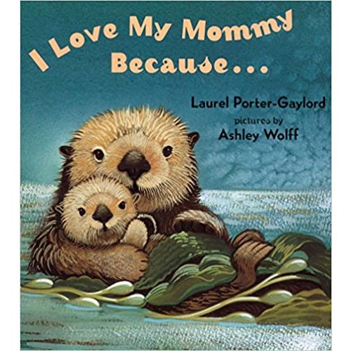 I Love My Mommy Because...: Gaylord, Laurel Porter, Wolff, Ashley: 9780525472476: Amazon.com: Books