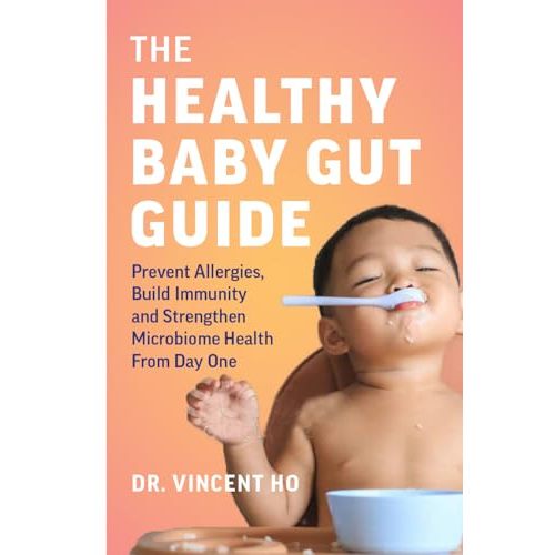 The Healthy Baby Gut Guide: Prevent Allergies, Build Immunity and Strengthen Microbiome Health From Day One