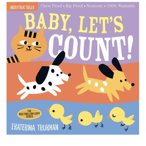 Indestructibles (The Original): Baby, Let's Count!: Chew Proof · Rip Proof · Nontoxic · 100% Washable (Book for Babies, Newborn Books, Safe to Chew)