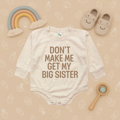Don't Make Me Get My Big Sister Bubble Romper