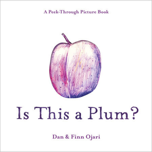 Is This a Plum?: A Peek-through Picture Book