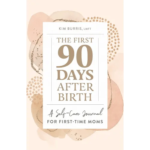 The First 90 Days After Birth: A Self-Care Journal for First-Time Moms